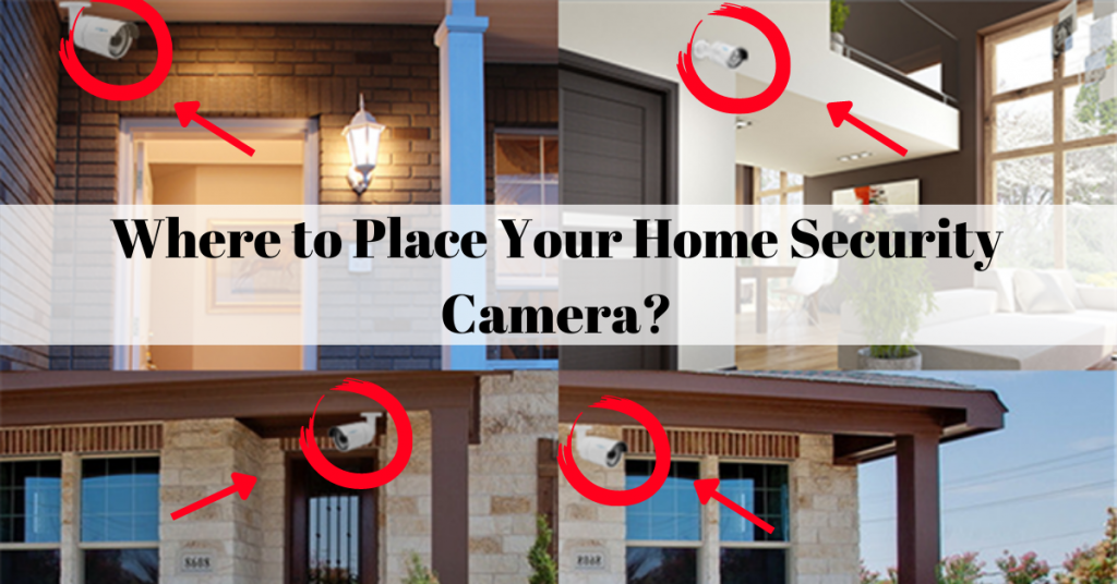 Where to Place Your Home Security Camera?