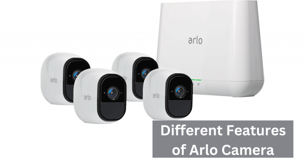 Different Features of Arlo Camera