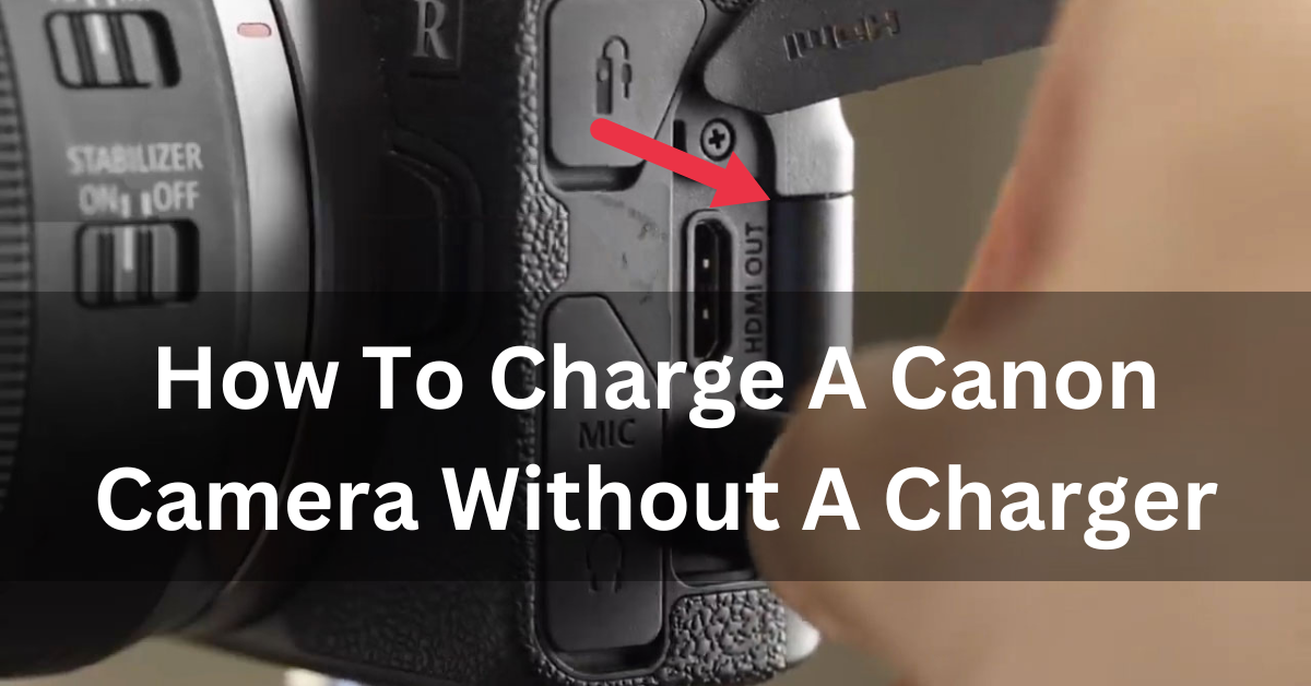 How To Charge A Canon Camera Without A Charger