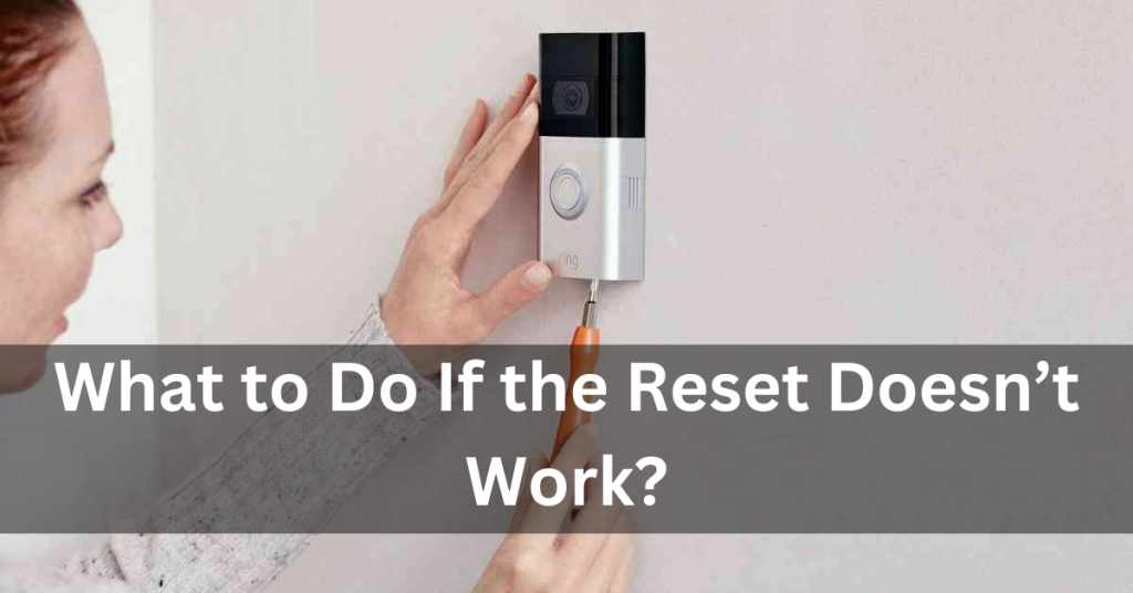What to Do If the Reset Doesn’t Work?