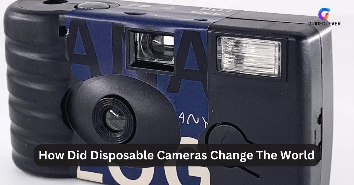 How Did Disposable Cameras Change The World