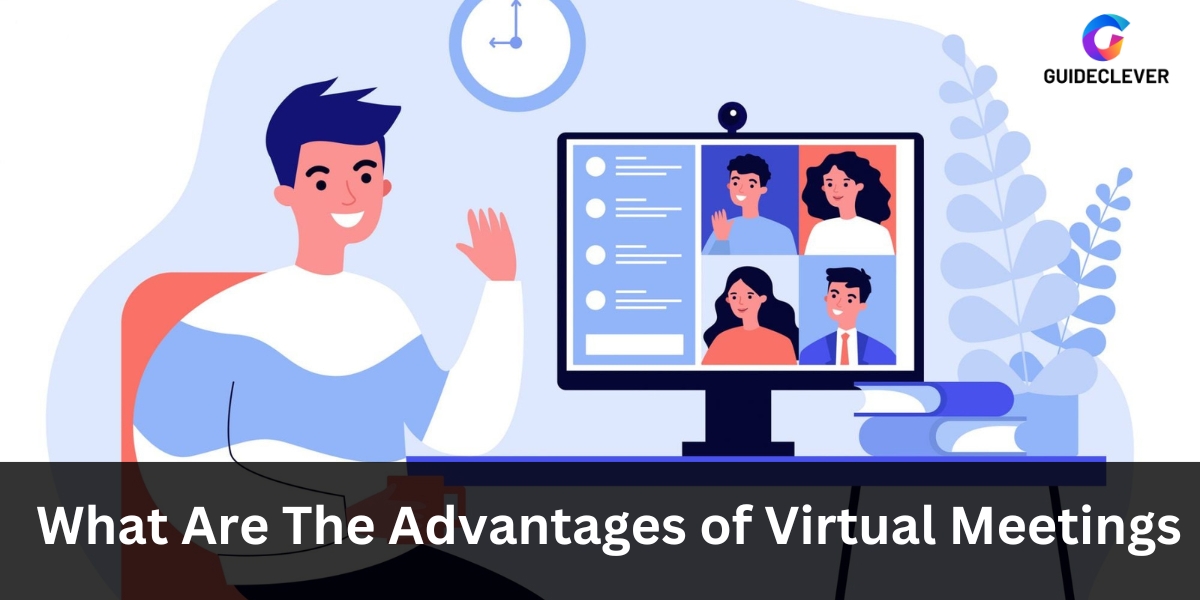 What Are The Advantages of Virtual Meetings