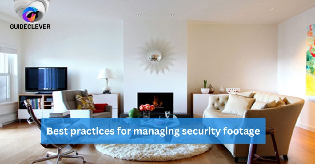 Best practices for managing security footage