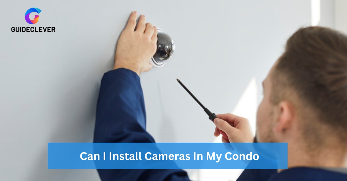 Can I Install Cameras In My Condo
