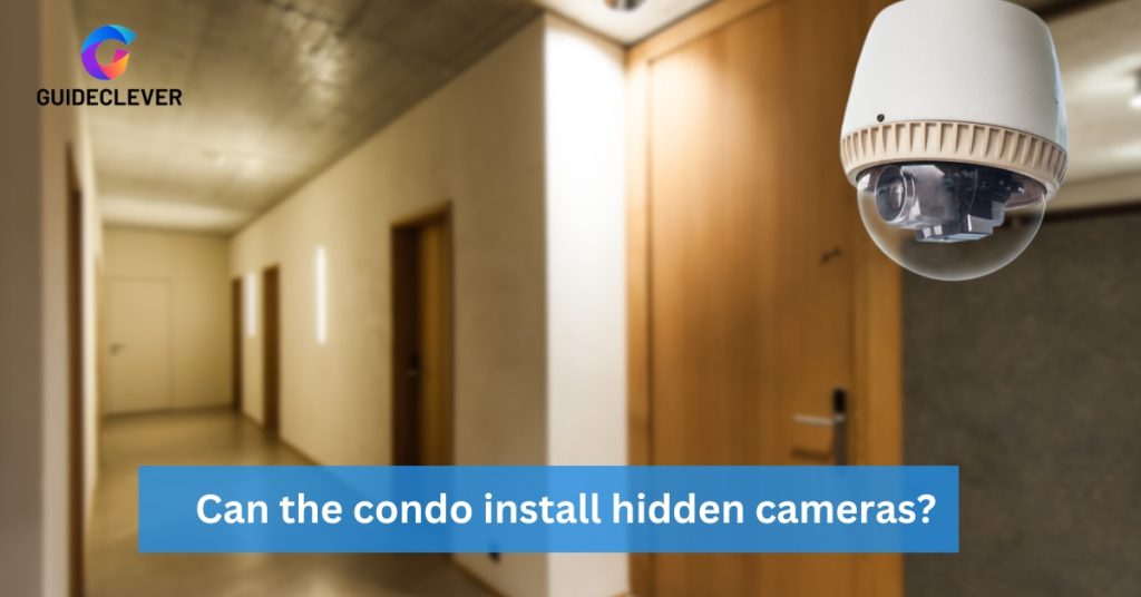 Can the condo install hidden cameras