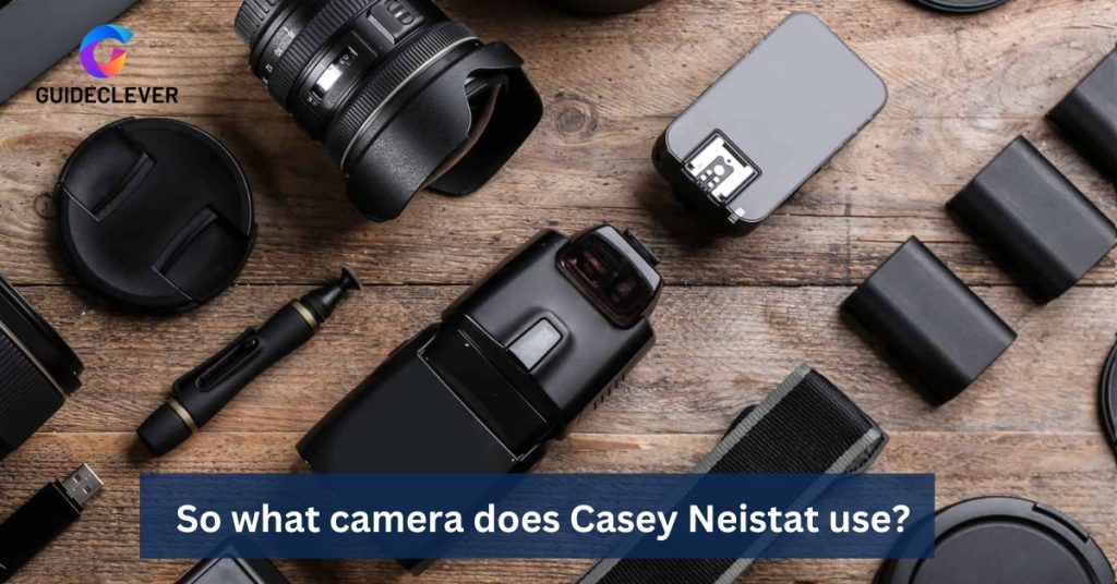 So what camera does Casey Neistat use