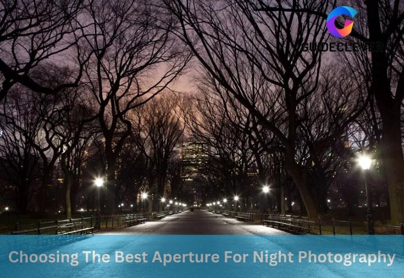 Choosing the Best Aperture for Night Photography