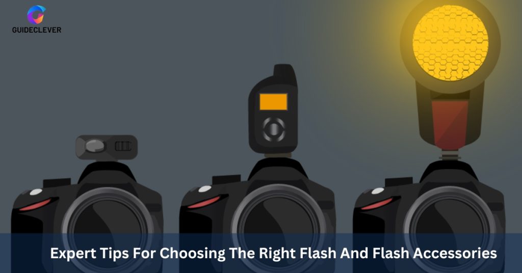 Expert Tips For Choosing The Right Flash And Flash Accessories