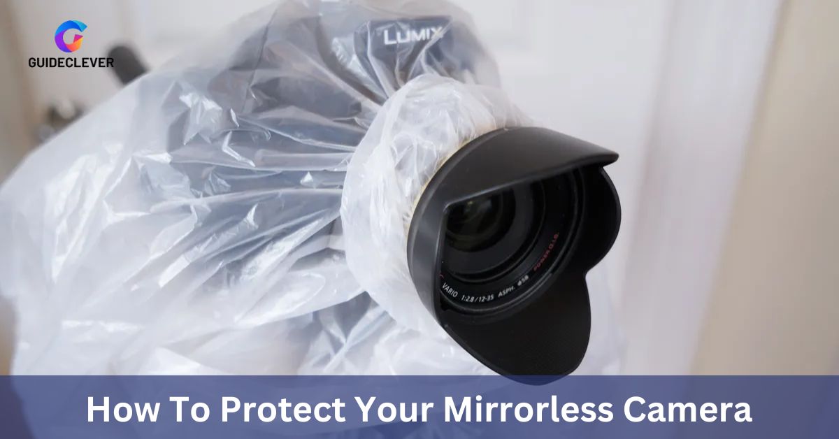 How To Protect Your Mirrorless Camera