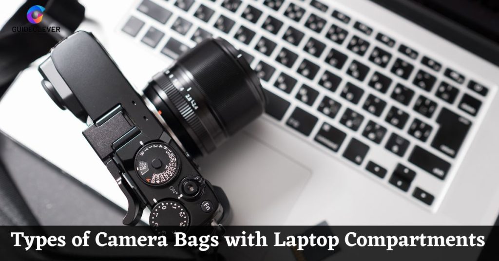 Types of Camera Bags with Laptop Compartments