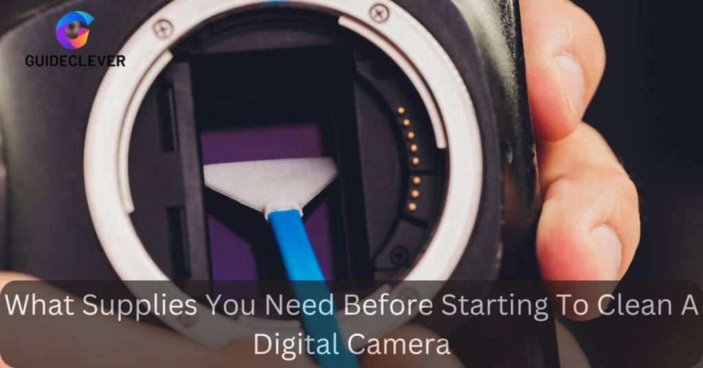 What Supplies You Need Before Starting To Clean A Digital Camera