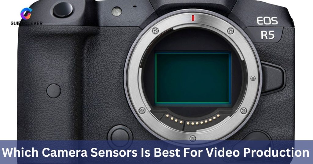 Which Camera sensor is best for video production