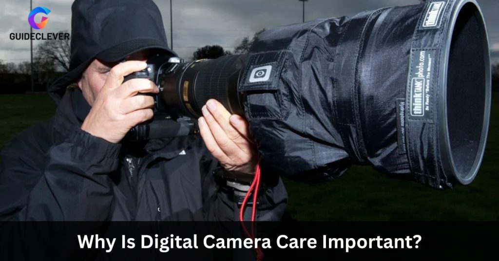 Why Is Digital Camera Care Important