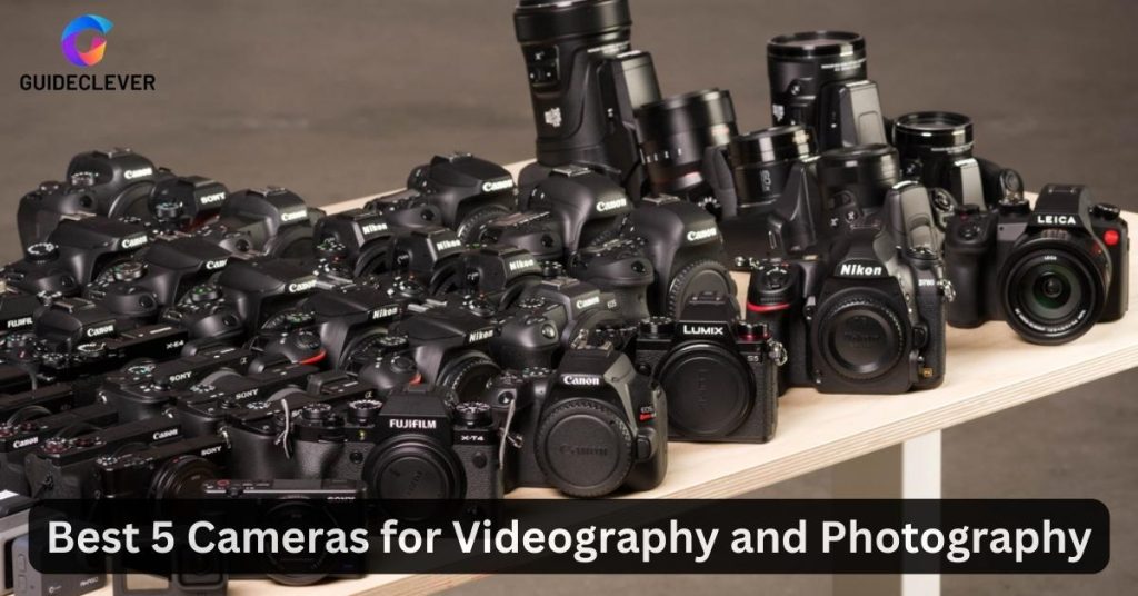 Best 5 Cameras for Videography and Photography