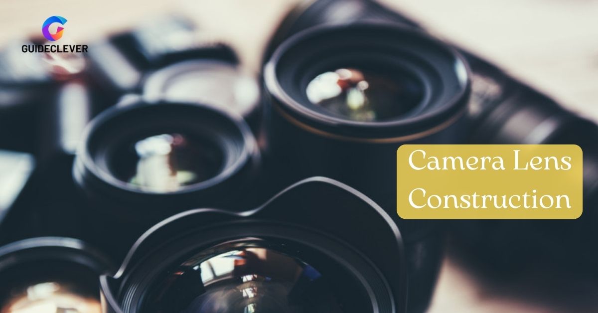 Camera Lens Construction