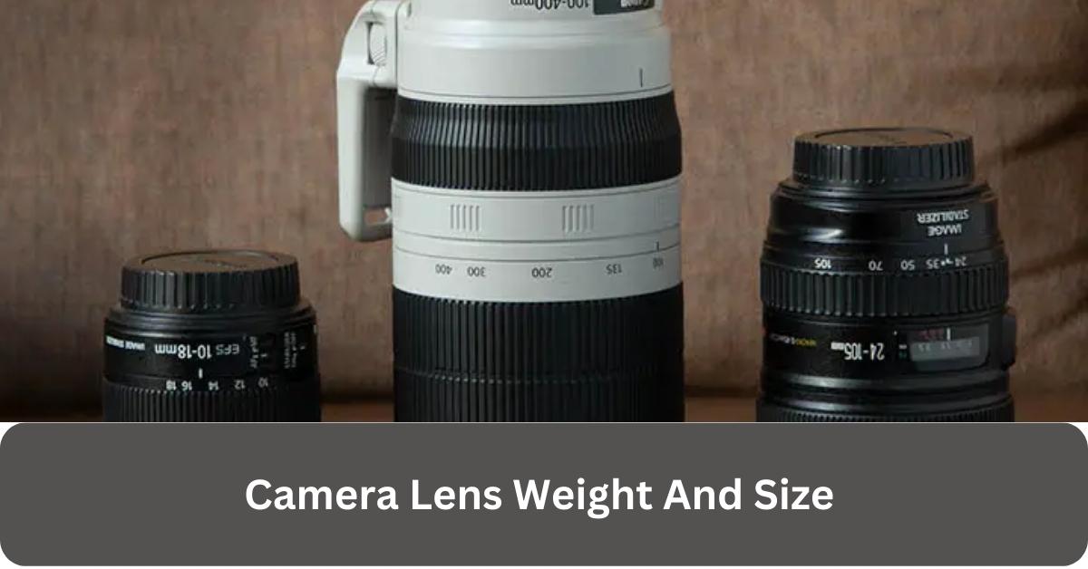 Camera Lens Weight And Size