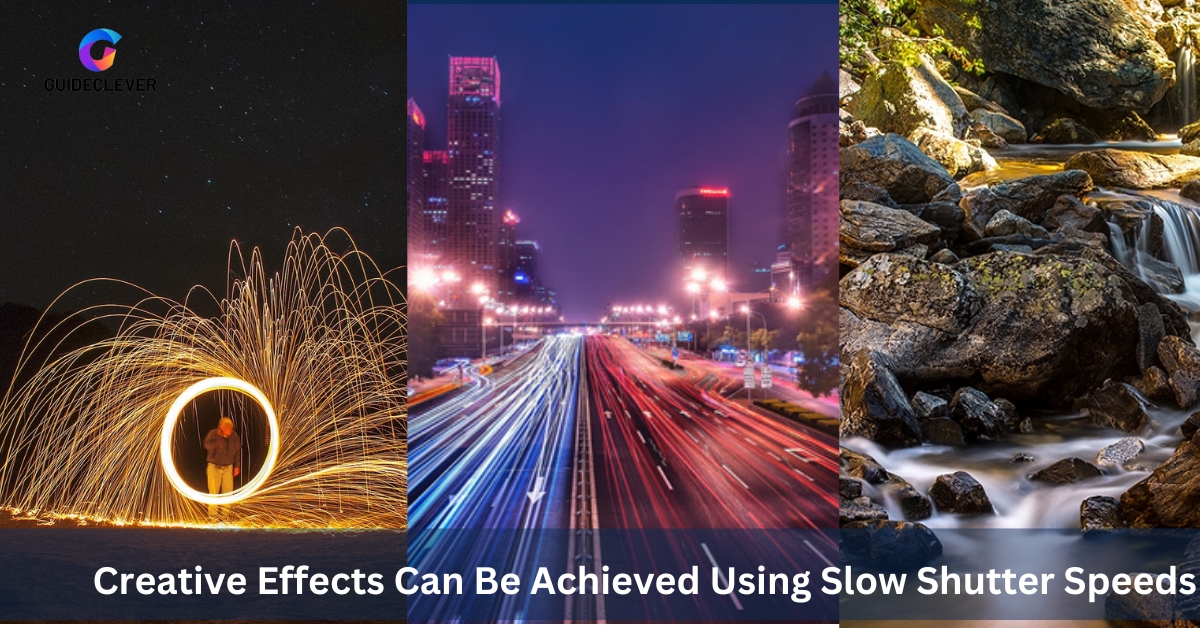 Creative Effects Can Be Achieved Using Slow Shutter Speeds