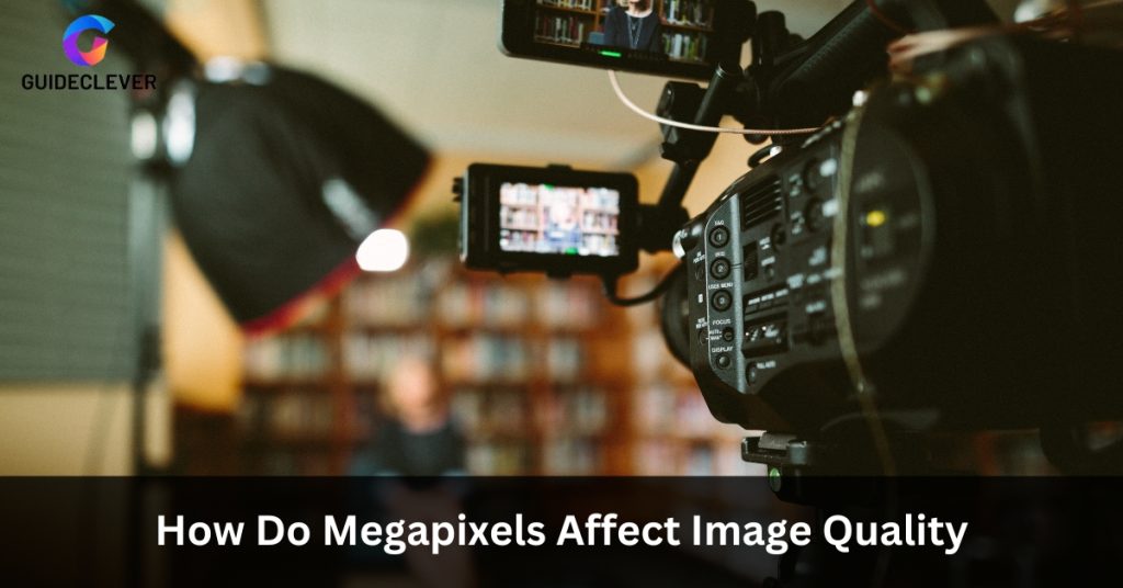 How Do Megapixels Affect Image Quality