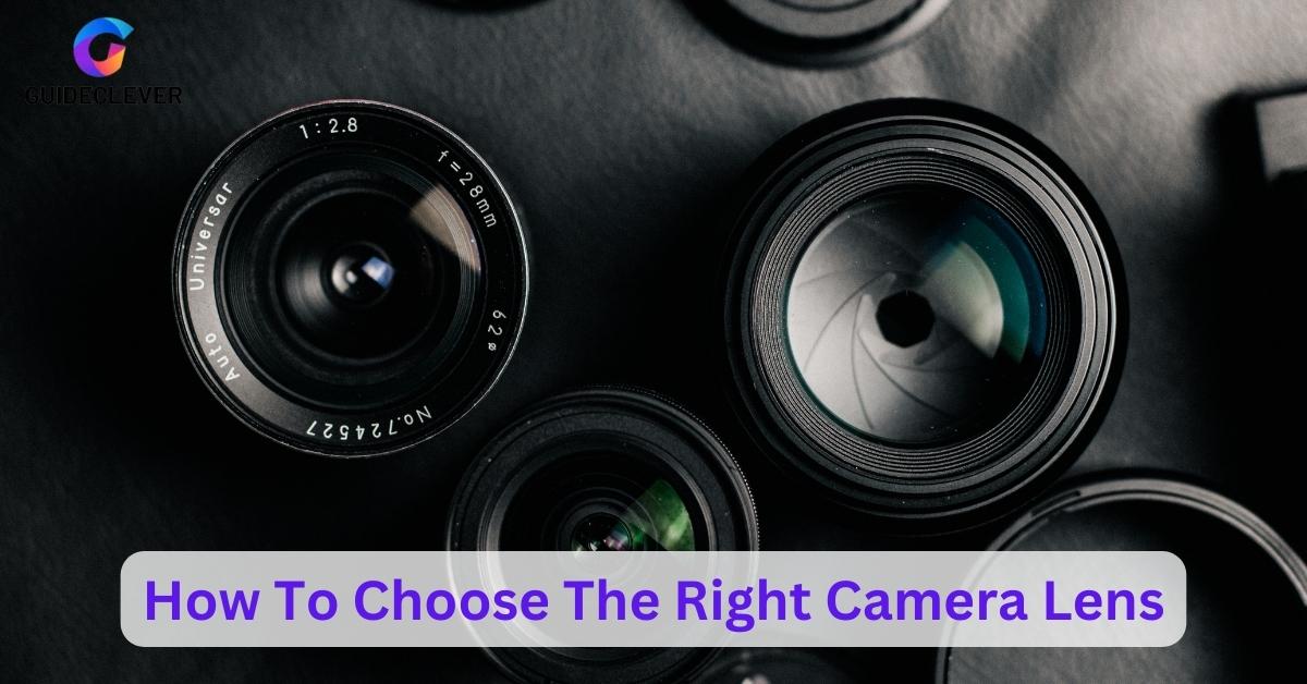 How To Choose The Right Camera Lens