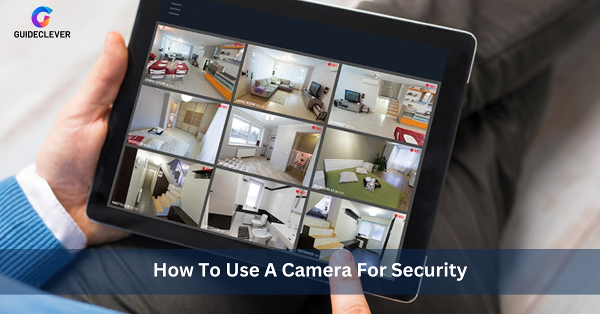 How To Use A Camera For Security
