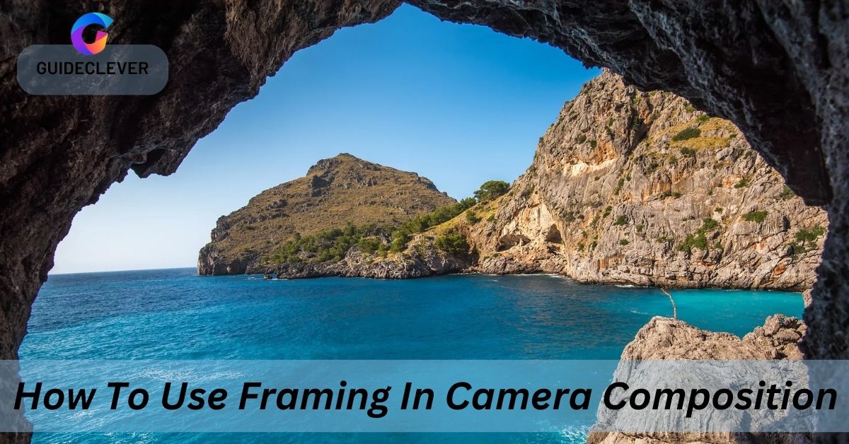How To Use Framing In Camera Composition