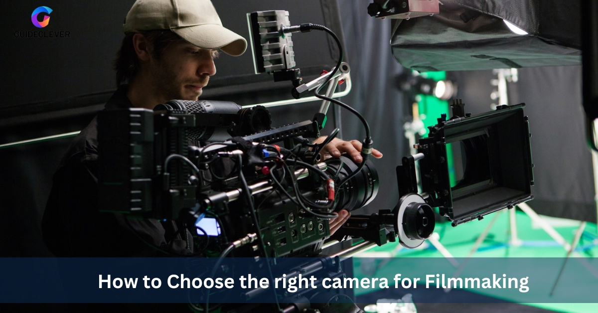 How to Choose the right camera for Filmmaking