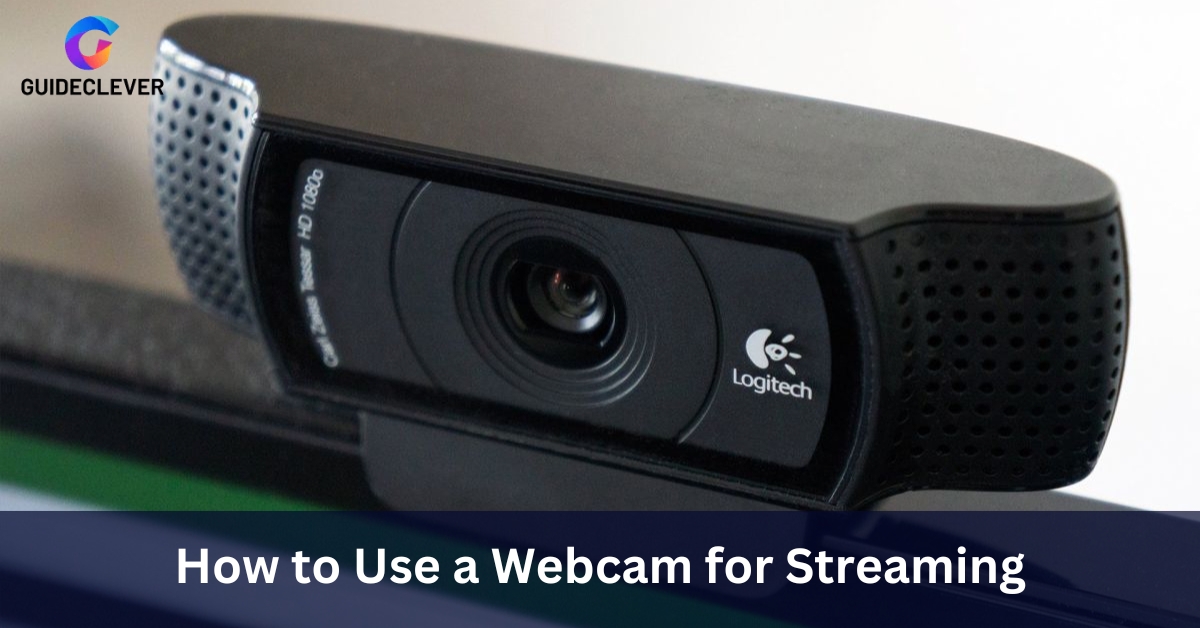 How to Use a Webcam for Streaming
