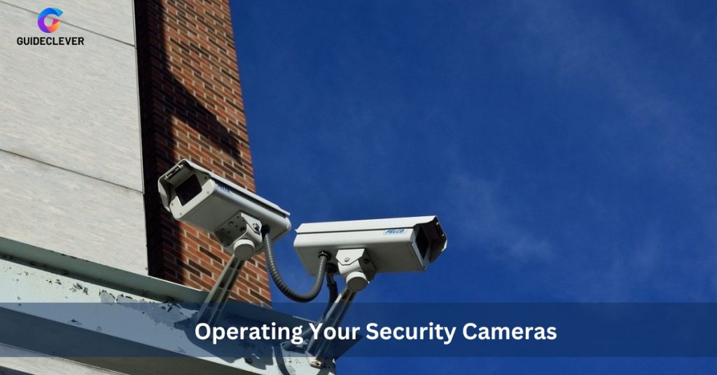 Operating Your Security Cameras