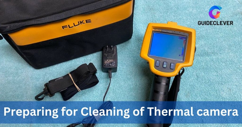 Preparing for Cleaning of Thermal camera
