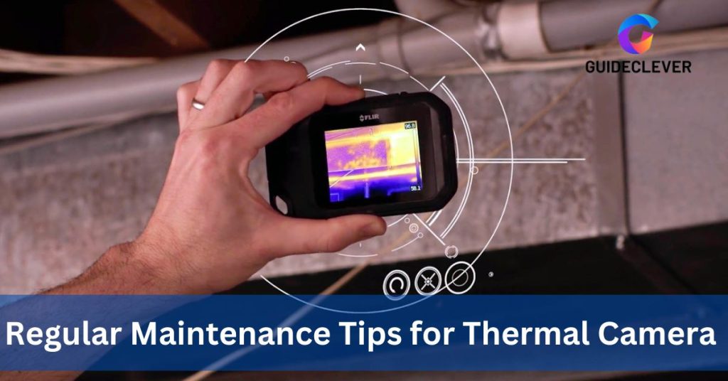 Regular Maintenance Tips for Thermal Camera