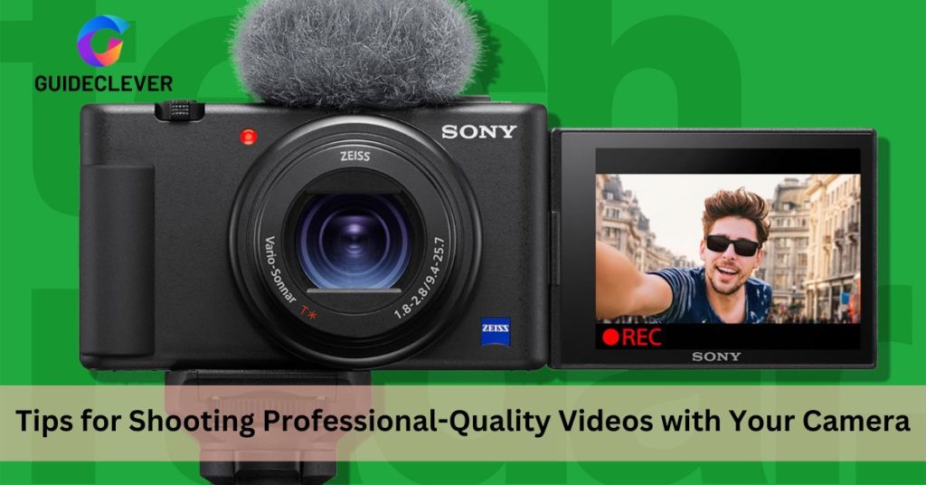 Tips for Shooting Professional-Quality Videos with Your Camera