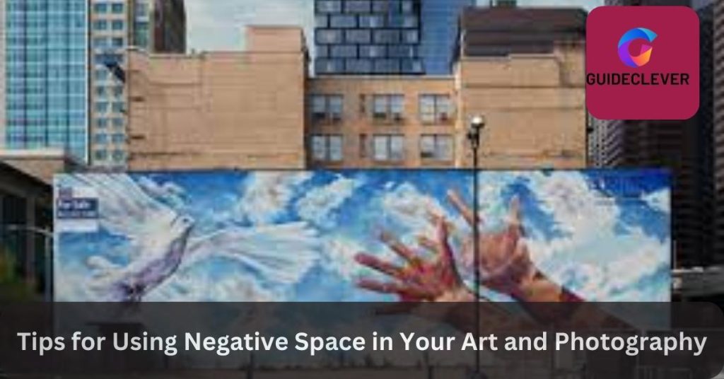 Tips for Using Negative Space in Your Art and Photography