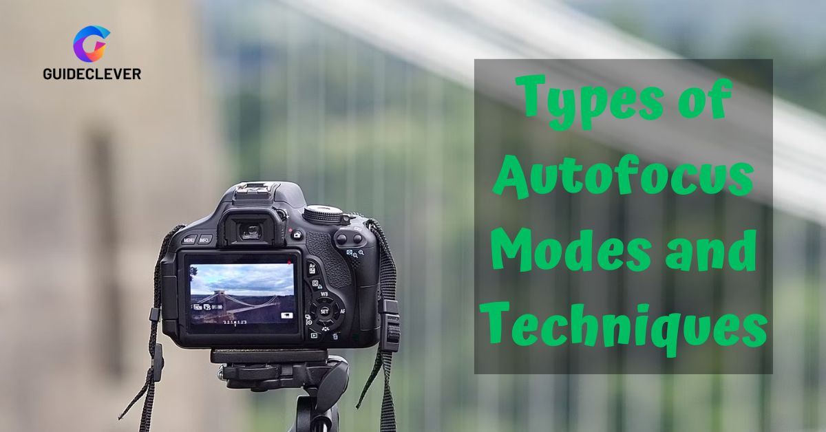 Types of Autofocus Modes and Techniques