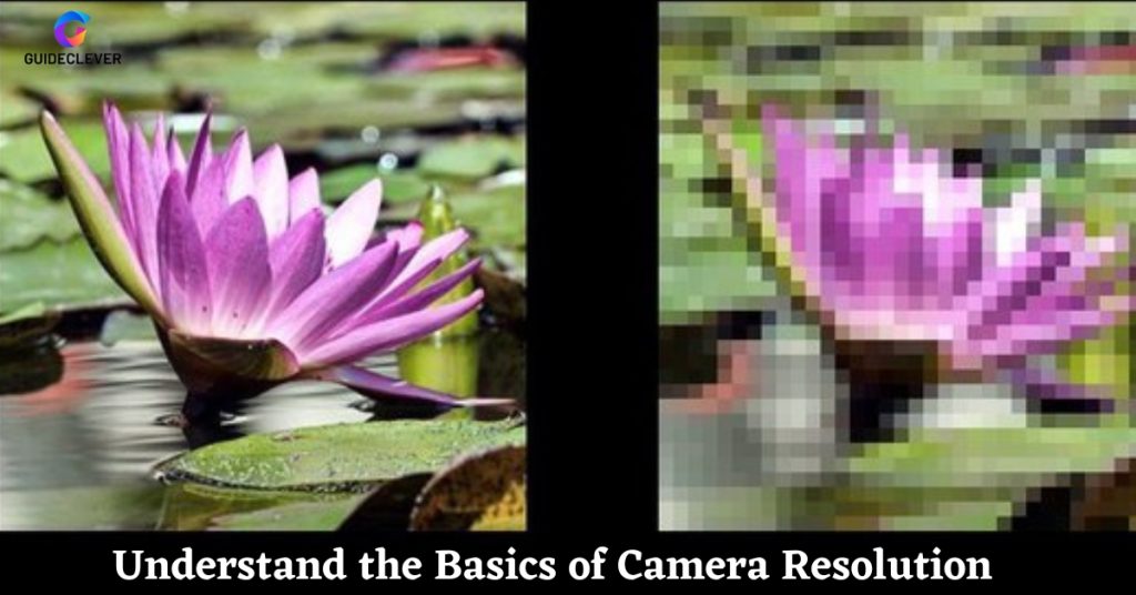 Understand the Basics of Camera Resolution