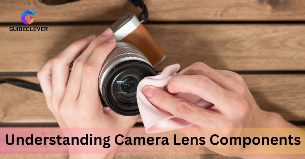 Understanding Camera Lens Components