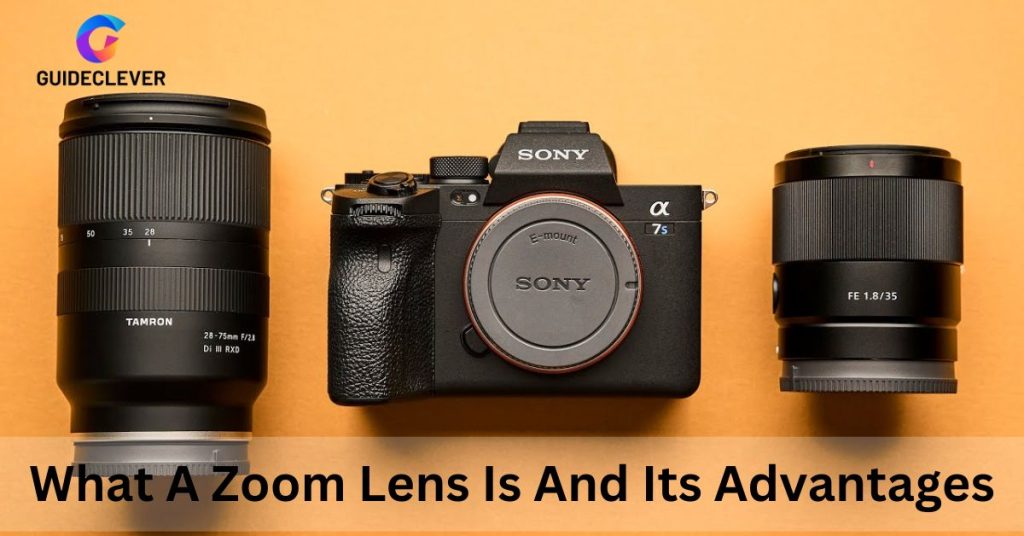 What A Zoom Lens Is And Its Advantages