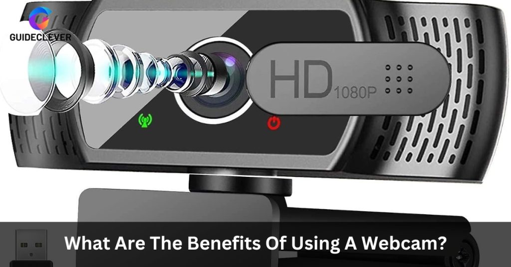 What Are The Benefits Of Using A Webcam