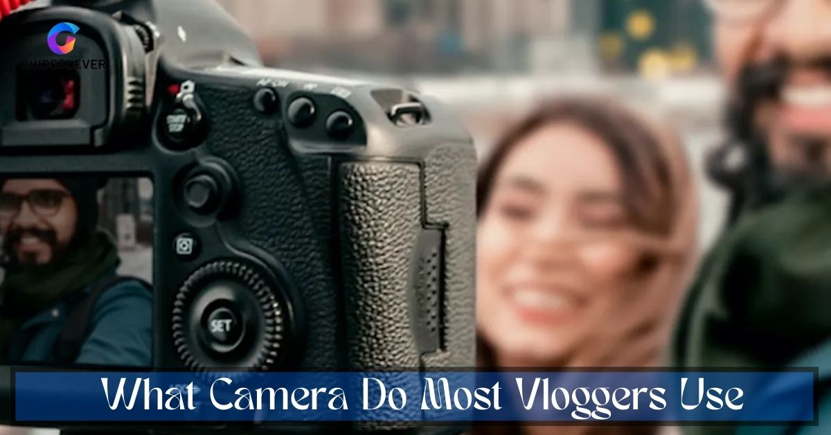What Camera Do Most Vloggers Use