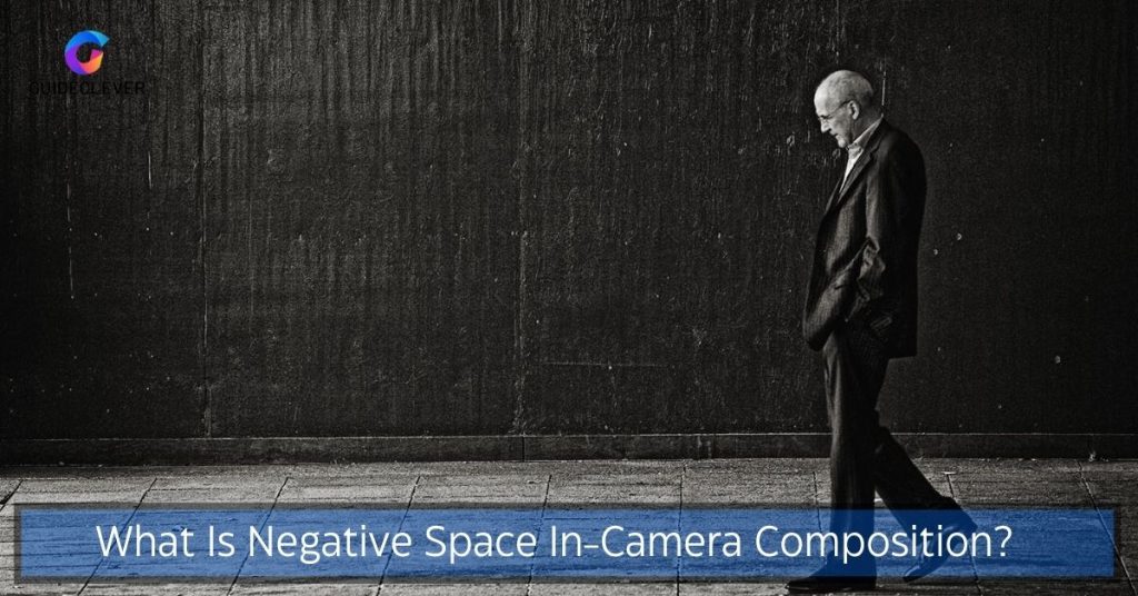 What Is Negative Space In-Camera Composition