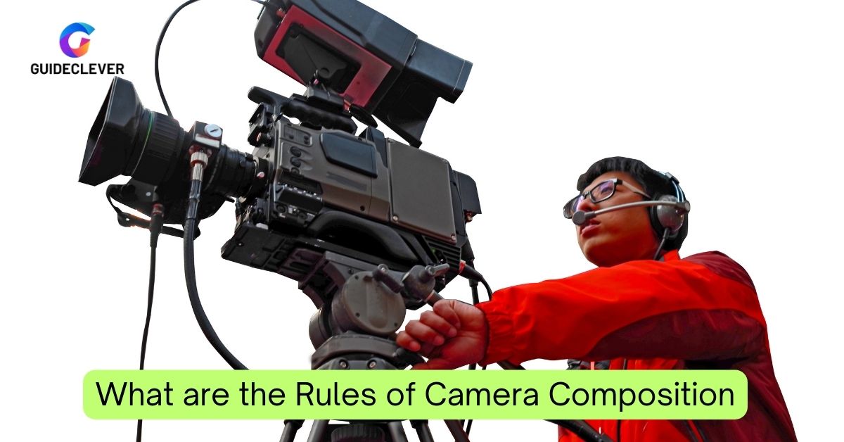 What are the Rules of Camera Composition