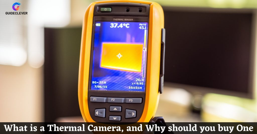What is a Thermal Camera, and Why should you buy One