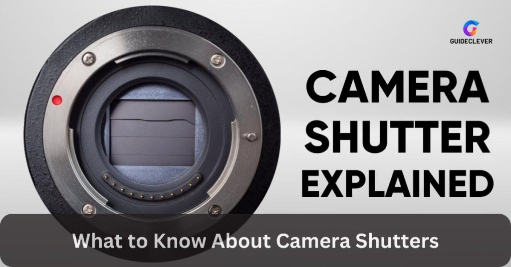 What to Know About Camera Shutters