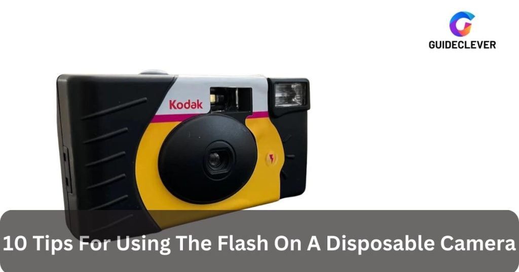 10 Tips For Using The Flash On A Disposable Camera