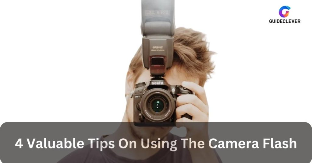 4 Valuable Tips On Using The Camera Flash