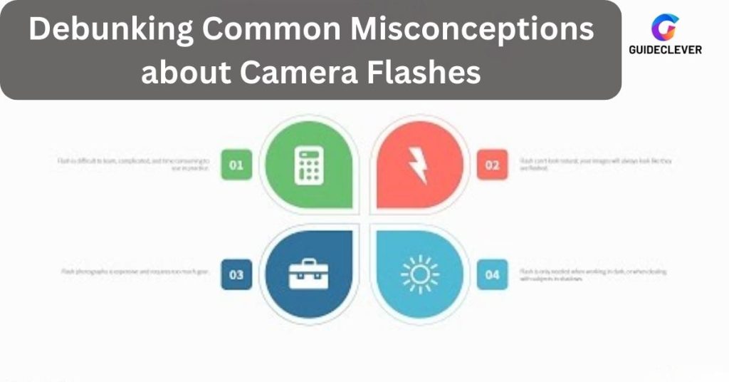 Debunking Common Misconceptions about Camera Flashes