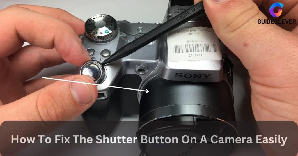 How To Fix The Shutter Button On A Camera Easily
