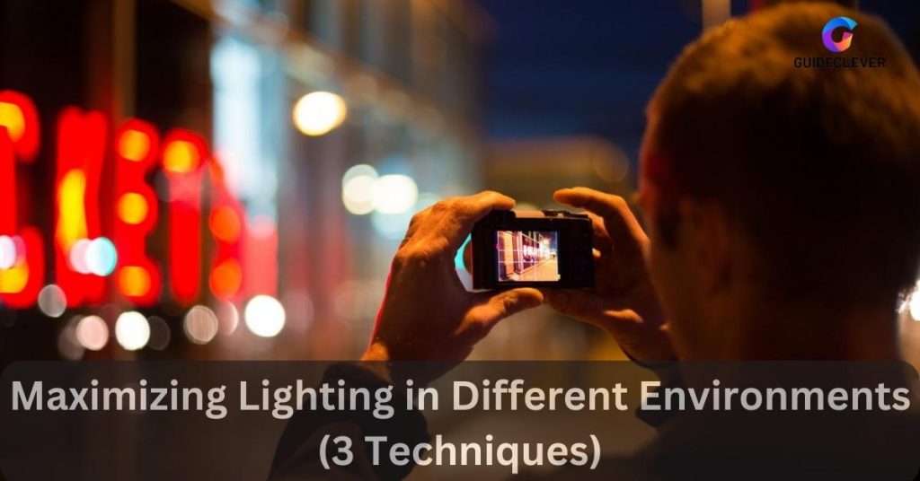 Maximizing Lighting in Different Environments (3 Techniques)