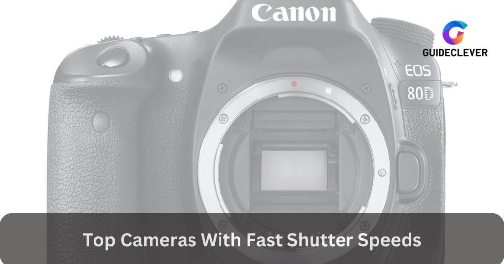 Top Cameras With Fast Shutter Speeds