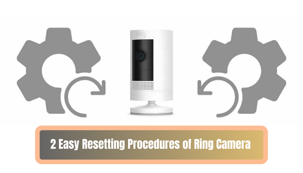 2 Easy Resetting Procedures of Ring Camera