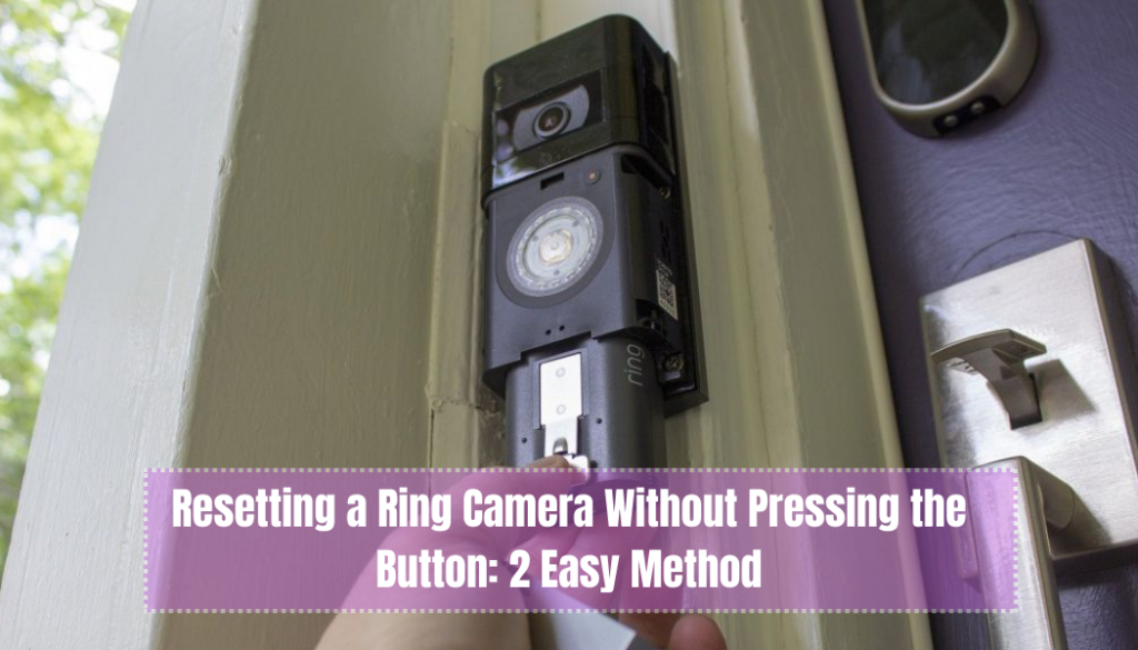 Resetting a Ring Camera Without Pressing the Button 2 Easy Method